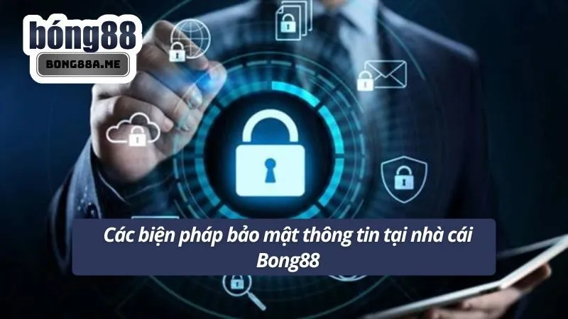 Các biện pháp bảo mật thông tin tại nhà cái Bong88