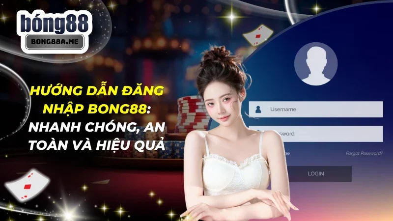 Hướng Dẫn Đăng Nhập BONG88
