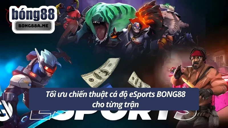 Tìm công thức chiến thắng eSports BONG88 cho người chơi thông minh