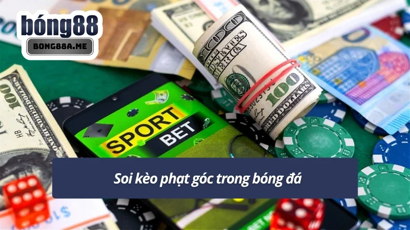 Soi kèo bóng đá trong mẹo chơi kèo phạt góc