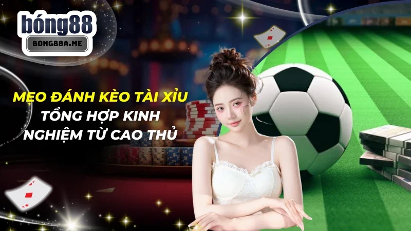 Mẹo Đánh Kèo Tài Xỉu