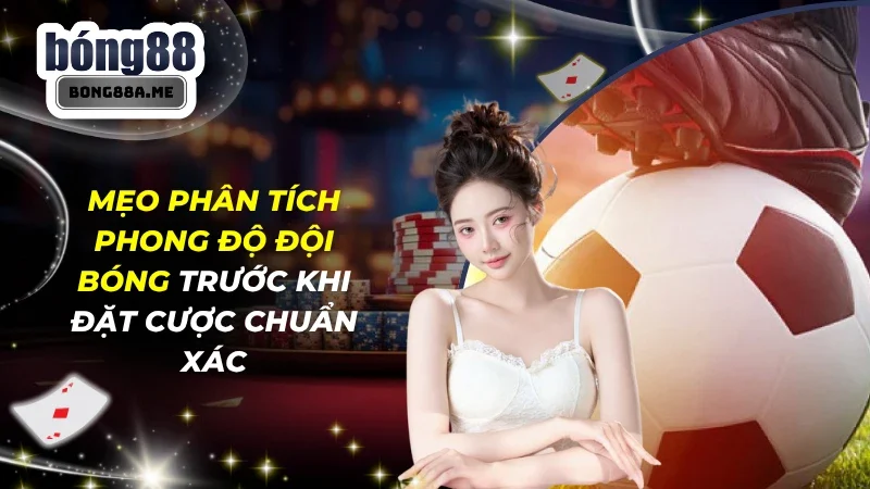 Mẹo Phân Tích Phong Độ Đội Bóng