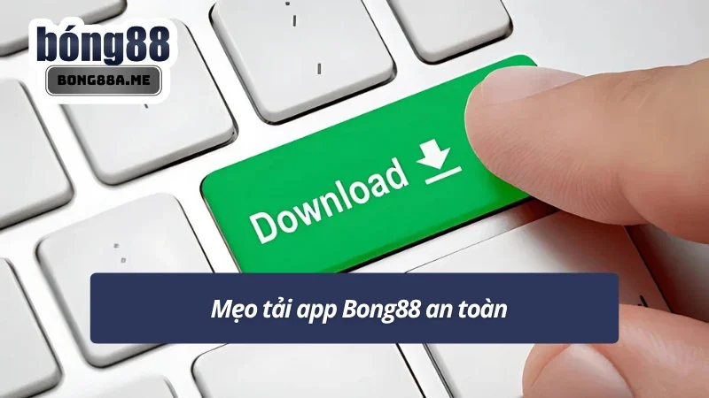 Link tải ứng dụng Bong88 chính chủ giúp đảm bảo bảo mật thông tin