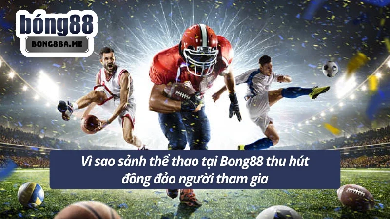 Các điểm nổi trội của sảnh thể thao Bong88